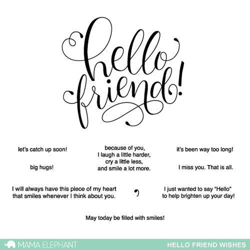 Mama Elephant - Clear Stamps: Hello Friend Wishes