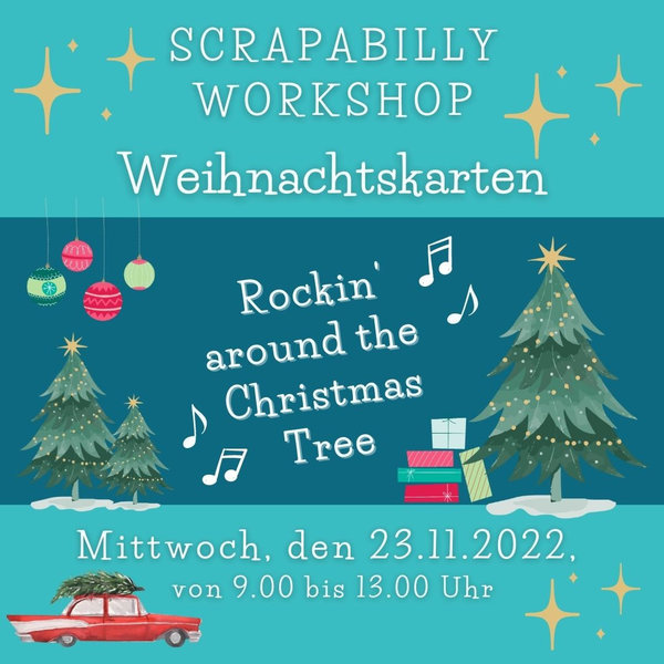 Scrapabilly Workshop: Weihnachtskarten "Rocking around the Christmas Tree", Mi 23.11.22 um 9h-13h