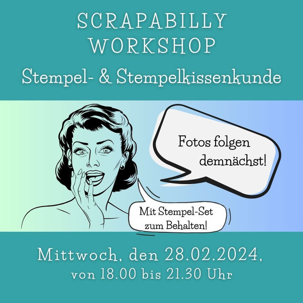 Scrapabilly Workshop: Stempel-Workshop mit Stempelkissenkunde, Mi. 28.02.2024 um 18.00h-21.30h